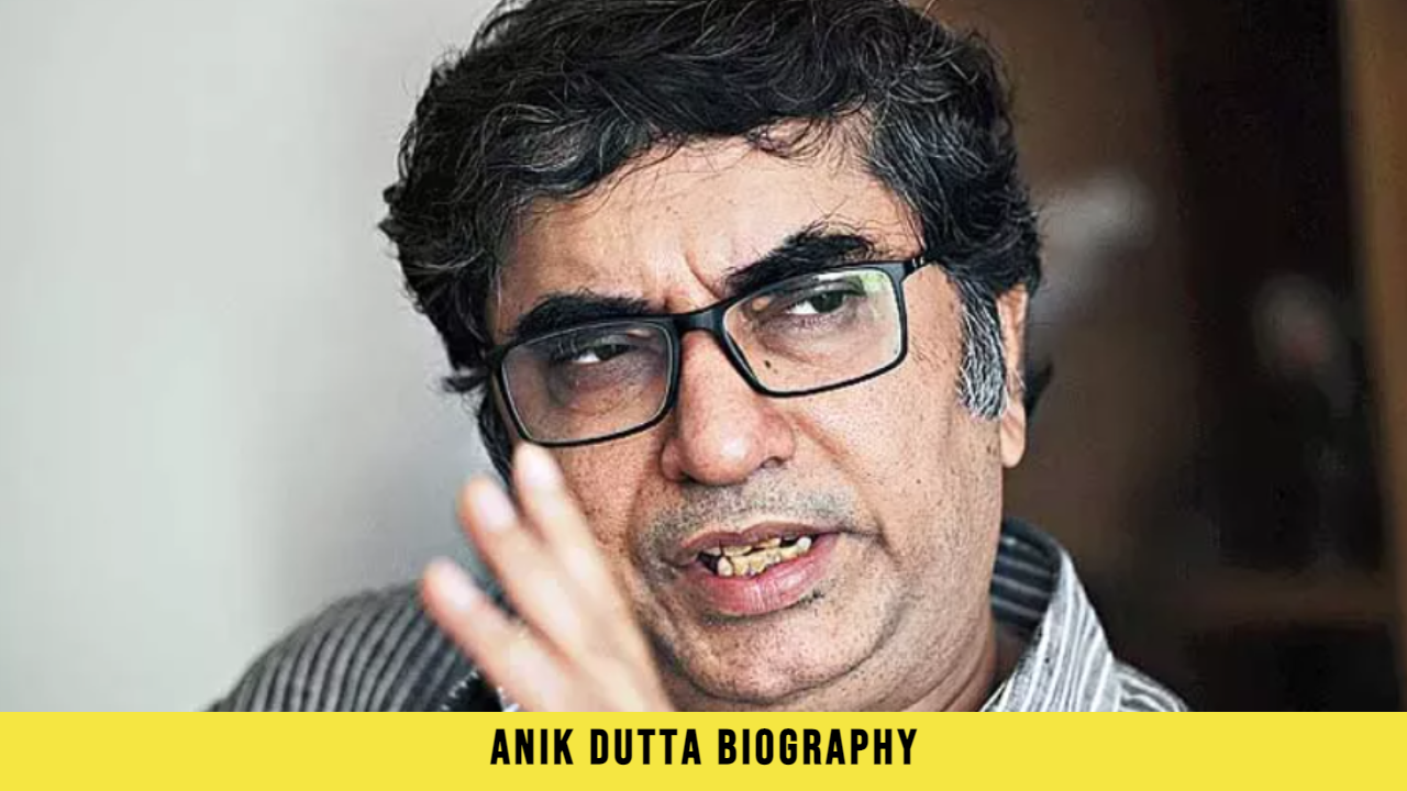 Anik Dutta Biography