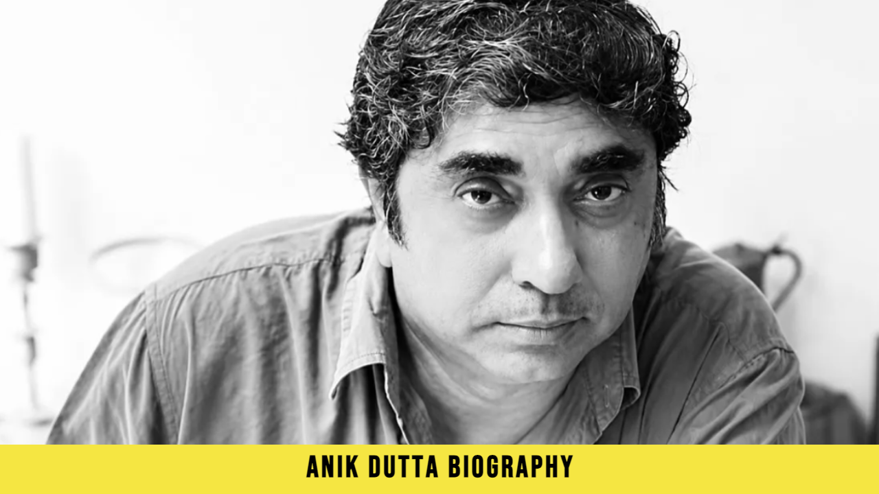 Anik Dutta Biography