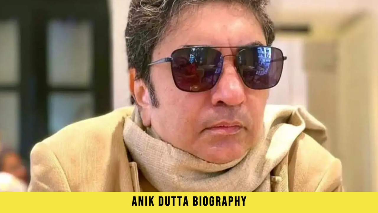 Anik Dutta Biography